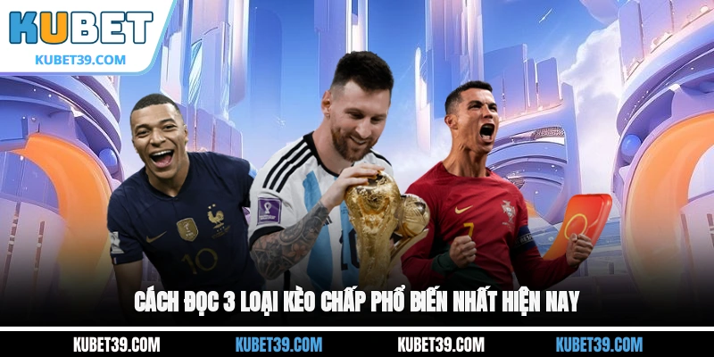 Kèo Chấp - Những Điều Cần Biết Trước Khi Xuống Tiền 2025 2 Cách đọc 3 loại kèo chấp phổ biến nhất hiện nay